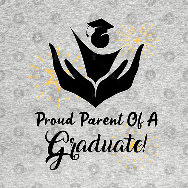 Proud Parent Of A Graduate! by Look Up Creations